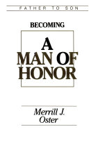 Father to son : becoming a man of honor /
