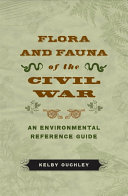 Flora and fauna of the Civil War an environmental reference guide /