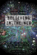 Believing in the net implicit religion and the Internet hype, 1994-2001 /