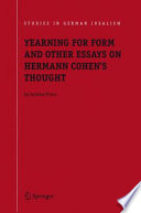 YEARNING FOR FORM AND OTHER ESSAYS ON HERMANN COHEN'S THOUGHT