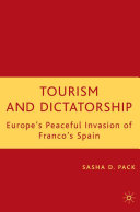 Tourism and dictatorship Europe's peaceful invasion of Franco's Spain /