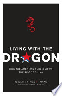 Living with the dragon how the American public views the rise of China /