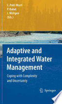 Adaptive and Integrated Water Management Coping with Complexity and Uncertainty /