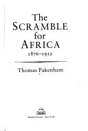 The scramble for Africa : white man's conquest of the dark continent from 1876 to 1912 /