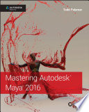 Mastering Autodesk Maya 2016 /