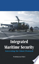 Integrated maritime security : governing the ghost protocol /