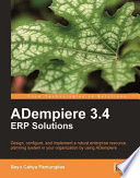 ADempiere 3.4 ERP solutions design configure, and implement a robust enterprise resource planning system in your organization by using ADempiere /