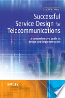 Successful service design for telecommunications a comprehensive guide to design and implementation /
