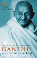 Gandhi and the Middle East Jews, Arabs and imperial interests /