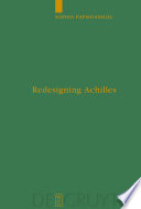 Redesigning Achilles "recycling" the epic cycle in the "Little Iliad" : (Ovid, Metamorphoses 12.1-13.622) /
