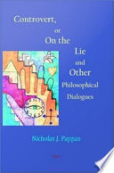 Controvert, or, On the lie and other philosophical dialogues /