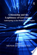 Citizenship and the legitimacy of governance anthropology in the Mediterranean region /