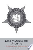 Knights Across the Atlantic : The Knights of Labor in Britain and Ireland /