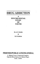 Drug addiction : a psycho - Social study of youth /