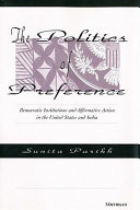 The politics of preference democratic institutions and affirmative action in the United States and India /