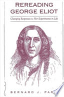 Rereading George Eliot changing responses to her experiments in life /