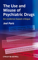 The use and misuse of psychiatric drugs an evidence-based critique /