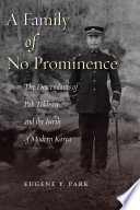 A family of no prominence : the descendants of Pak Tokhwa and the birth of modern Korea /