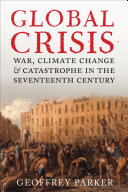 Global crisis war, climate change and catastrophe in the seventeenth century /