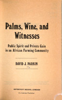Palms, wine and witnesses : public spirit and private gain in an African farm community /