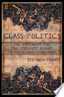 Class politics : the movement for the students' right to their own language /