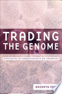 Trading the genome investigating the commodification of bio-information /