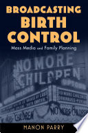 Broadcasting birth control : mass media and family planning /