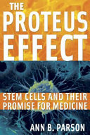 The Proteus effect : stem cells and their promise for medicine /
