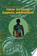 Developing biomarker-based tools for cancer screening, diagnosis, and treatment the state of the science, evaluation, implementation, and economics /