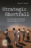 Strategic shortfall the Somalia Syndrome and the march to 9/11 /