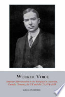 Worker Voice : Employee Representation in the Workplace in Australia, Canada, Germany, the UK and the US 1914-1939 /