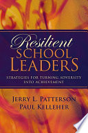 Resilient school leaders strategies for turning adversity into achievement /