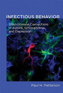 Infectious behavior brain-immune connections in autism, schizophrenia, and depression /