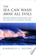 The sea can wash away all evils modern marine pollution and the ancient Cathartic Ocean /