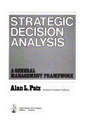 Strategic decision analysis : a general management framework /