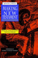 The making of the New Testament : origin, collection, text & Canon /