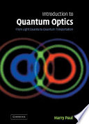 Introduction to quantum optics from light quanta to quantum teleportation /