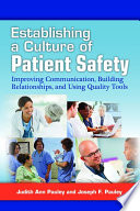 Establishing a culture of patient safety : improving communication, building relationships, and using quality tools /