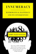 Innumeracy : mathematical illiteracy and its consequences /