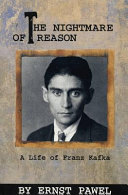 The nightmare of reason : a life of Franz Kafka /