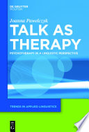 Talk as therapy psychotherapy in a linguistic perspective /