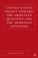 United States policy toward the Armenian question and the Armenian genocide