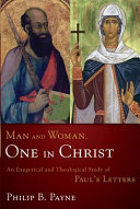 Man and woman, one in Christ : an exegetical and theological study of Paul's Letters /