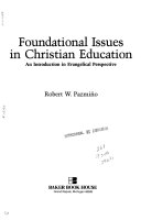 Foundational issues in Christian education : an introduction in evangelical perspective /