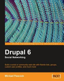 Drupal 6 social networking build a social or community web site with friends lists, groups, custom user profiles, and much more /