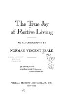 The true joy of positive living : an autobiography /