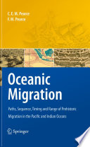 Oceanic Migration Paths, Sequence, Timing and Range of Prehistoric Migration in the Pacific and Indian Oceans /