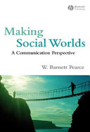 Making social worlds : a communication perspective /