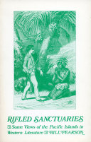 Rifled sanctuaries : some views of the Pacific Islands in Western literature to 1900 /