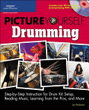 Picture yourself drumming step-by-step instruction for drum kit setup, reading music, learning from the pros, and more /